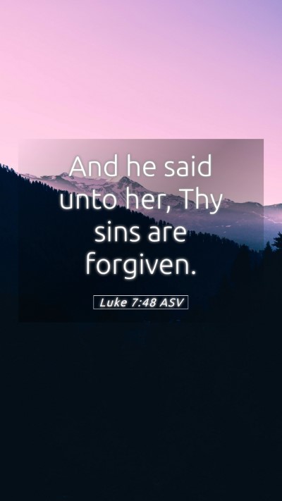Picture 05 - Luke 7:48 ASV Mobile Phone Wallpaper - And he said unto her, Thy sins are - Mobile Bible Verse Wallpaper