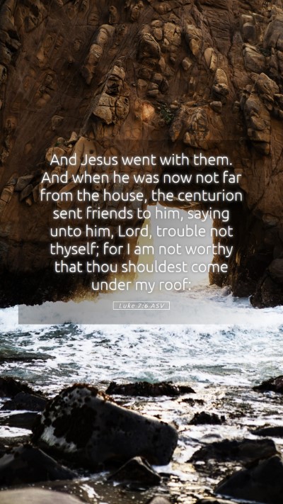 Picture 05 - Luke 7:6 ASV Mobile Phone Wallpaper - And Jesus went with them. And when he was now not - Mobile Bible Verse Wallpaper