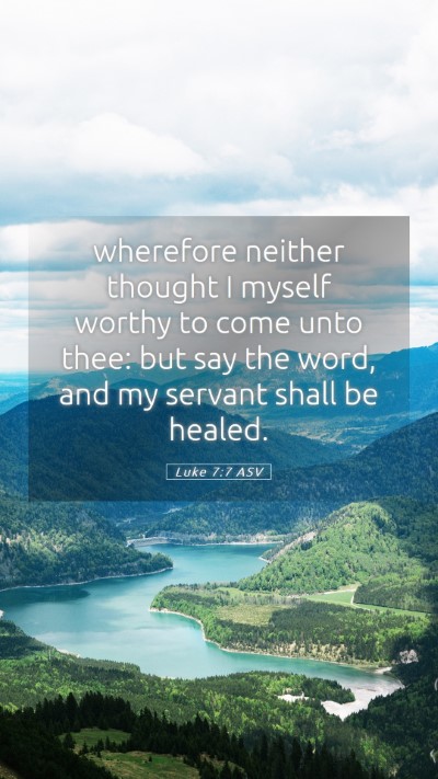 Picture 05 - Luke 7:7 ASV Mobile Phone Wallpaper - wherefore neither thought I myself worthy to come - Mobile Bible Verse Wallpaper