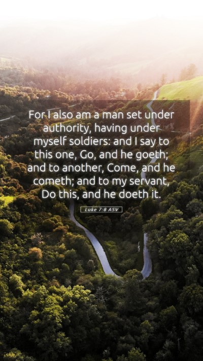 Picture 05 - Luke 7:8 ASV Mobile Phone Wallpaper - For I also am a man set under authority, having - Mobile Bible Verse Wallpaper