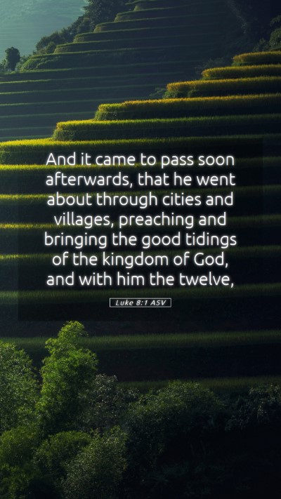 Picture 05 - Luke 8:1 ASV Mobile Phone Wallpaper - And it came to pass soon afterwards, that he went - Mobile Bible Verse Wallpaper
