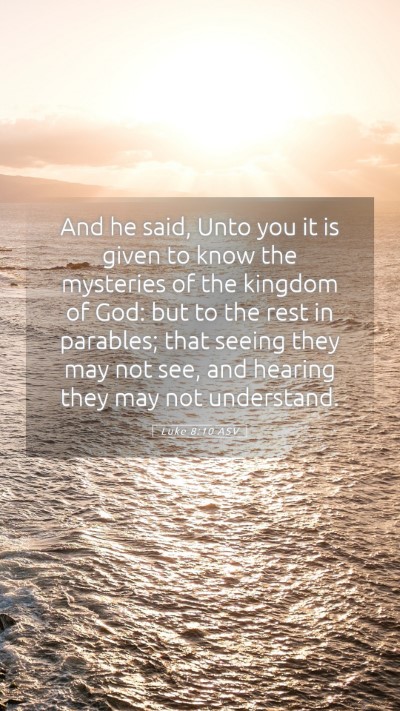 Picture 05 - Luke 8:10 ASV Mobile Phone Wallpaper - And he said, Unto you it is given to know the - Mobile Bible Verse Wallpaper
