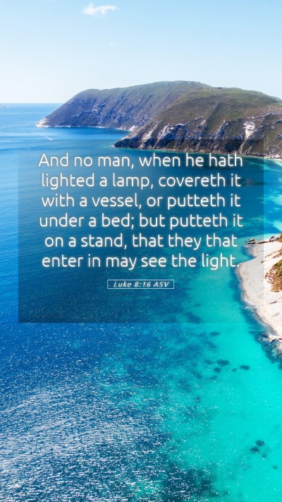 Picture 05 - Luke 8:16 ASV Mobile Phone Wallpaper - And no man, when he hath lighted a lamp, covereth - Mobile Bible Verse Wallpaper
