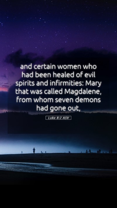 Picture 05 - Luke 8:2 ASV Mobile Phone Wallpaper - and certain women who had been healed of evil - Mobile Bible Verse Wallpaper