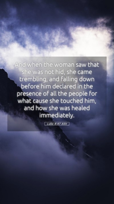 Picture 05 - Luke 8:47 ASV Mobile Phone Wallpaper - And when the woman saw that she was not hid, she - Mobile Bible Verse Wallpaper