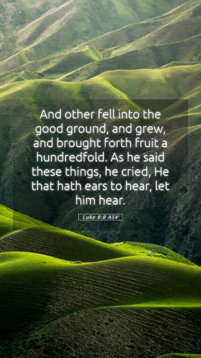 Picture 05 - Luke 8:8 ASV Mobile Phone Wallpaper - And other fell into the good ground, and grew, - Mobile Bible Verse Wallpaper