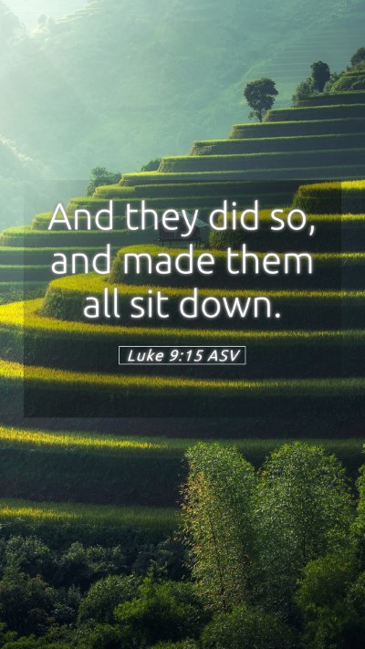 Picture 05 - Luke 9:15 ASV Mobile Phone Wallpaper - And they did so, and made them all sit - Mobile Bible Verse Wallpaper
