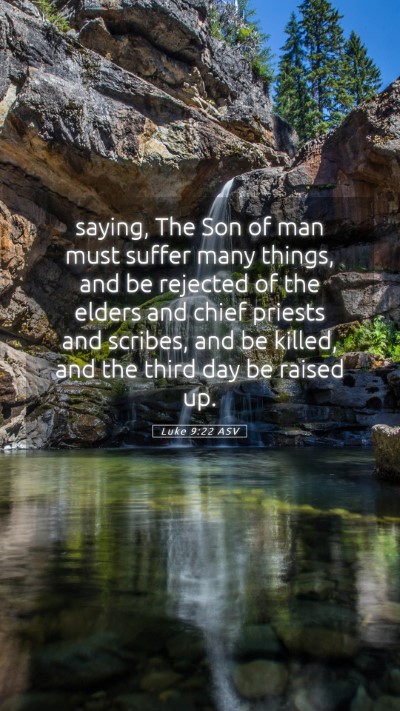 Picture 05 - Luke 9:22 ASV Mobile Phone Wallpaper - saying, The Son of man must suffer many things, - Mobile Bible Verse Wallpaper