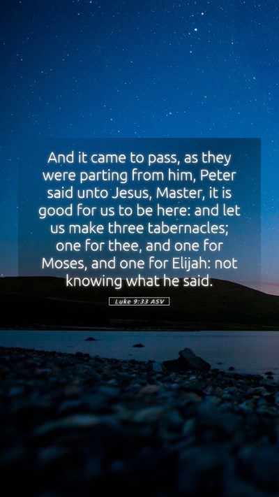 Picture 05 - Luke 9:33 ASV Mobile Phone Wallpaper - And it came to pass, as they were parting from - Mobile Bible Verse Wallpaper