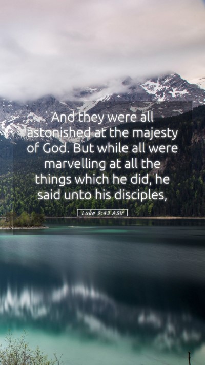 Picture 05 - Luke 9:43 ASV Mobile Phone Wallpaper - And they were all astonished at the majesty of - Mobile Bible Verse Wallpaper