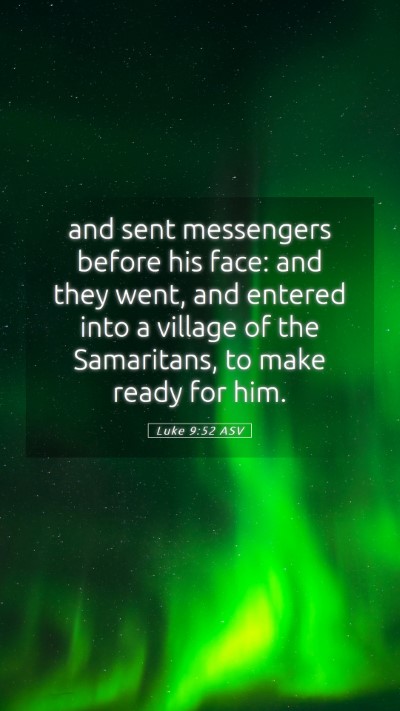 Picture 05 - Luke 9:52 ASV Mobile Phone Wallpaper - and sent messengers before his face: and they - Mobile Bible Verse Wallpaper