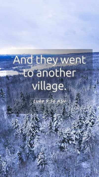 Picture 05 - Luke 9:56 ASV Mobile Phone Wallpaper - And they went to another - Mobile Bible Verse Wallpaper