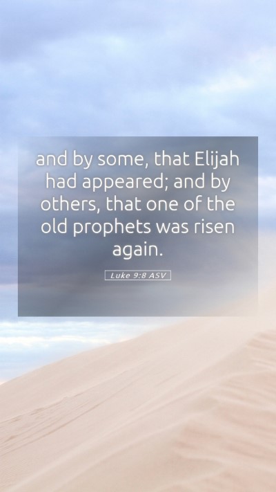 Picture 05 - Luke 9:8 ASV Mobile Phone Wallpaper - and by some, that Elijah had appeared; and by - Mobile Bible Verse Wallpaper
