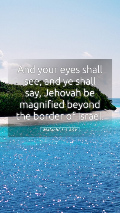 Picture 05 - Malachi 1:5 ASV Mobile Phone Wallpaper - And your eyes shall see, and ye shall say, - Mobile Bible Verse Wallpaper