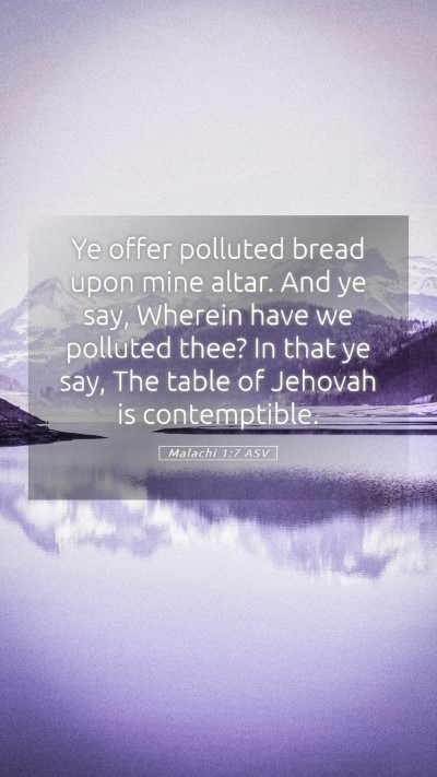 Picture 05 - Malachi 1:7 ASV Mobile Phone Wallpaper - Ye offer polluted bread upon mine altar. And ye - Mobile Bible Verse Wallpaper