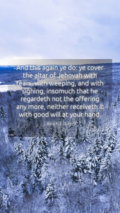 Picture 05 - Malachi 2:13 ASV Mobile Phone Wallpaper - And this again ye do: ye cover the altar of - Mobile Bible Verse Wallpaper