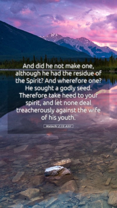 Picture 05 - Malachi 2:15 ASV Mobile Phone Wallpaper - And did he not make one, although he had the - Mobile Bible Verse Wallpaper