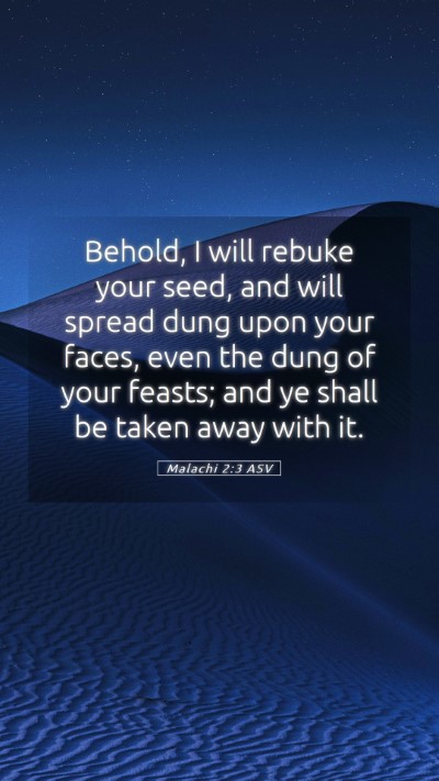 Picture 05 - Malachi 2:3 ASV Mobile Phone Wallpaper - Behold, I will rebuke your seed, and will spread - Mobile Bible Verse Wallpaper