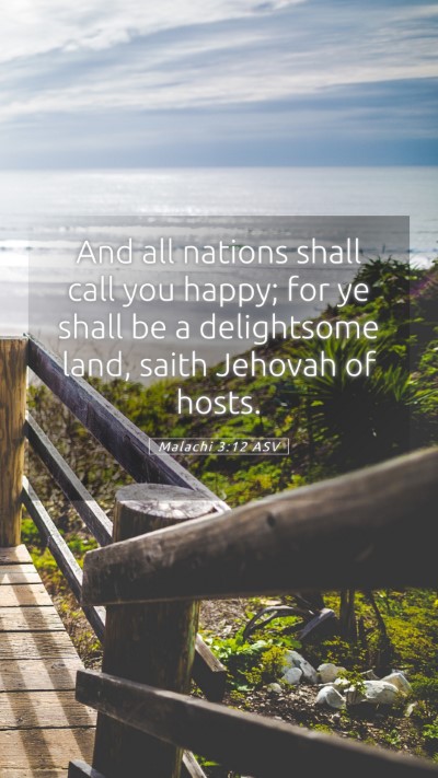 Picture 05 - Malachi 3:12 ASV Mobile Phone Wallpaper - And all nations shall call you happy; for ye - Mobile Bible Verse Wallpaper