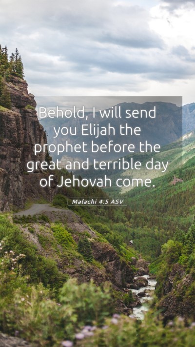 Picture 05 - Malachi 4:5 ASV Mobile Phone Wallpaper - Behold, I will send you Elijah the prophet before - Mobile Bible Verse Wallpaper