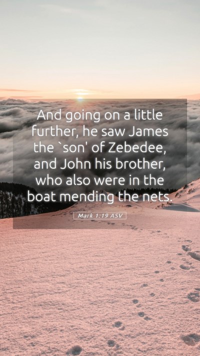 Picture 05 - Mark 1:19 ASV Mobile Phone Wallpaper - And going on a little further, he saw James the - Mobile Bible Verse Wallpaper