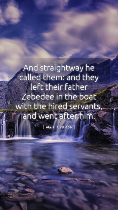Picture 05 - Mark 1:20 ASV Mobile Phone Wallpaper - And straightway he called them: and they left - Mobile Bible Verse Wallpaper