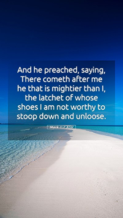 Picture 05 - Mark 1:7 ASV Mobile Phone Wallpaper - And he preached, saying, There cometh after me he - Mobile Bible Verse Wallpaper