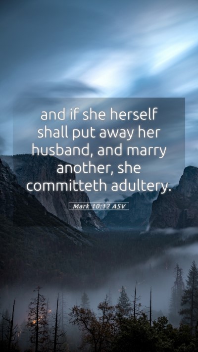 Picture 05 - Mark 10:12 ASV Mobile Phone Wallpaper - and if she herself shall put away her husband, - Mobile Bible Verse Wallpaper