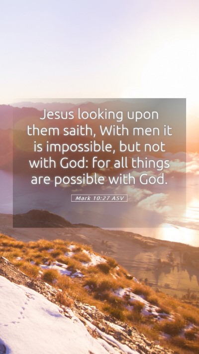 Picture 05 - Mark 10:27 ASV Mobile Phone Wallpaper - Jesus looking upon them saith, With men it is - Mobile Bible Verse Wallpaper