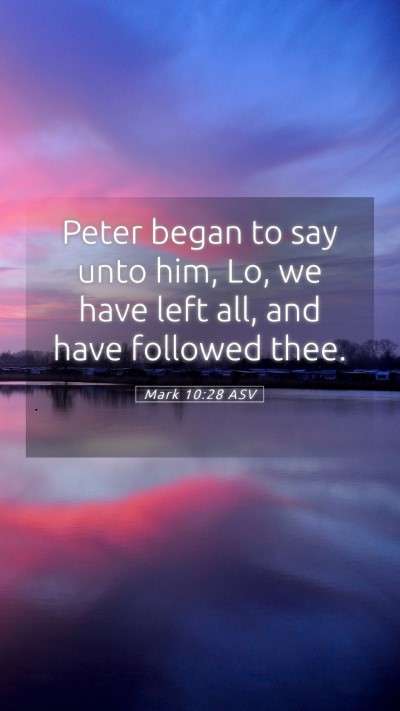 Picture 05 - Mark 10:28 ASV Mobile Phone Wallpaper - Peter began to say unto him, Lo, we have left - Mobile Bible Verse Wallpaper