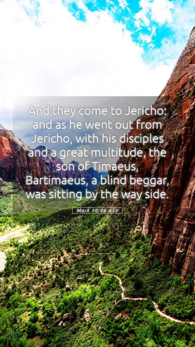 Picture 05 - Mark 10:46 ASV Mobile Phone Wallpaper - And they come to Jericho: and as he went out from - Mobile Bible Verse Wallpaper