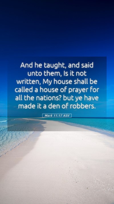 Picture 05 - Mark 11:17 ASV Mobile Phone Wallpaper - And he taught, and said unto them, Is it not - Mobile Bible Verse Wallpaper