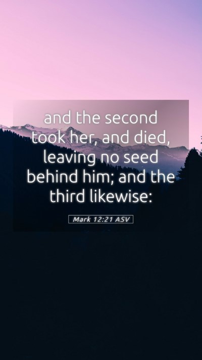 Picture 05 - Mark 12:21 ASV Mobile Phone Wallpaper - and the second took her, and died, leaving no - Mobile Bible Verse Wallpaper