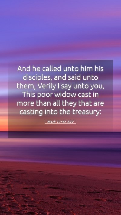 Picture 05 - Mark 12:43 ASV Mobile Phone Wallpaper - And he called unto him his disciples, and said - Mobile Bible Verse Wallpaper