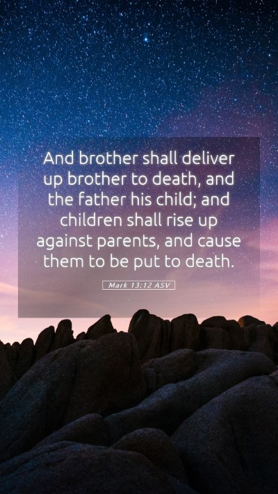 Picture 05 - Mark 13:12 ASV Mobile Phone Wallpaper - And brother shall deliver up brother to death, - Mobile Bible Verse Wallpaper