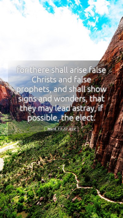 Picture 05 - Mark 13:22 ASV Mobile Phone Wallpaper - for there shall arise false Christs and false - Mobile Bible Verse Wallpaper