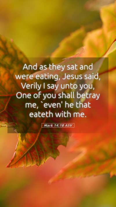 Picture 05 - Mark 14:18 ASV Mobile Phone Wallpaper - And as they sat and were eating, Jesus said, - Mobile Bible Verse Wallpaper