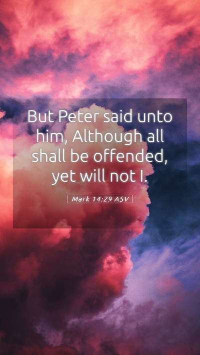 Picture 05 - Mark 14:29 ASV Mobile Phone Wallpaper - But Peter said unto him, Although all shall be - Mobile Bible Verse Wallpaper