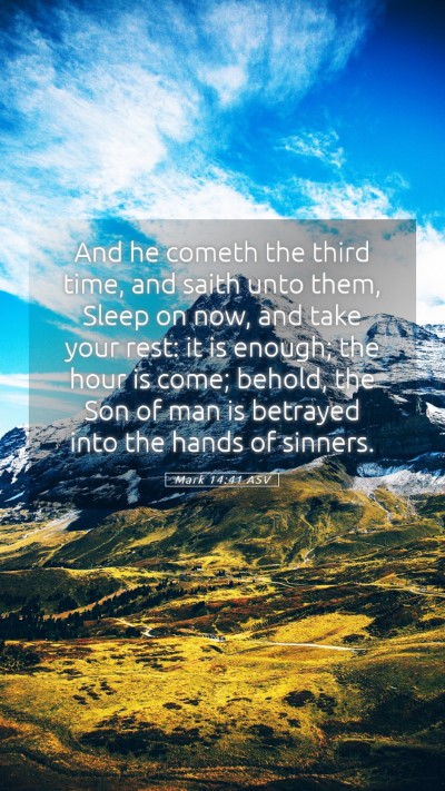 Picture 05 - Mark 14:41 ASV Mobile Phone Wallpaper - And he cometh the third time, and saith unto - Mobile Bible Verse Wallpaper