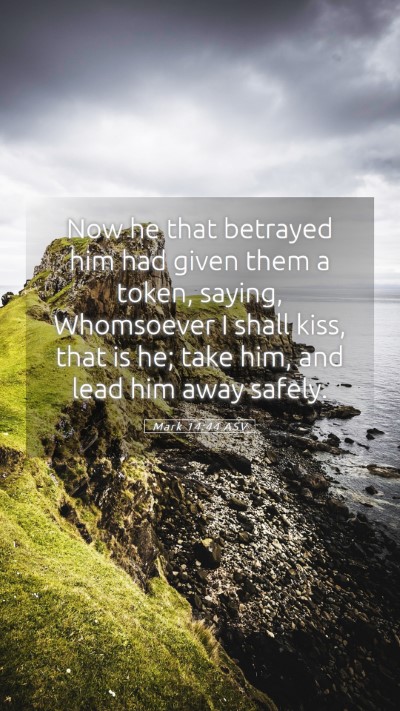 Picture 05 - Mark 14:44 ASV Mobile Phone Wallpaper - Now he that betrayed him had given them a token, - Mobile Bible Verse Wallpaper