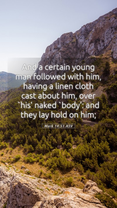 Picture 05 - Mark 14:51 ASV Mobile Phone Wallpaper - And a certain young man followed with him, having - Mobile Bible Verse Wallpaper