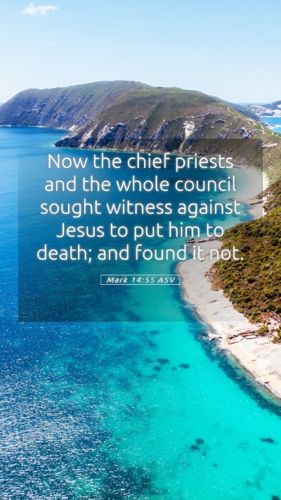 Picture 05 - Mark 14:55 ASV Mobile Phone Wallpaper - Now the chief priests and the whole council - Mobile Bible Verse Wallpaper