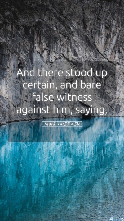 Picture 05 - Mark 14:57 ASV Mobile Phone Wallpaper - And there stood up certain, and bare false - Mobile Bible Verse Wallpaper