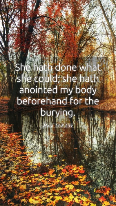 Picture 05 - Mark 14:8 ASV Mobile Phone Wallpaper - She hath done what she could; she hath anointed - Mobile Bible Verse Wallpaper