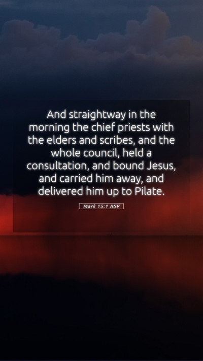 Picture 05 - Mark 15:1 ASV Mobile Phone Wallpaper - And straightway in the morning the chief priests - Mobile Bible Verse Wallpaper