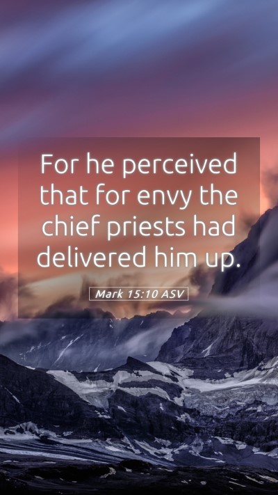 Picture 05 - Mark 15:10 ASV Mobile Phone Wallpaper - For he perceived that for envy the chief priests - Mobile Bible Verse Wallpaper