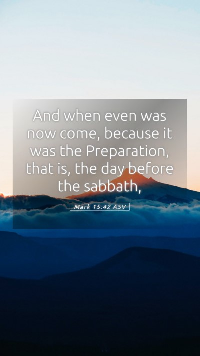 Picture 05 - Mark 15:42 ASV Mobile Phone Wallpaper - And when even was now come, because it was the - Mobile Bible Verse Wallpaper
