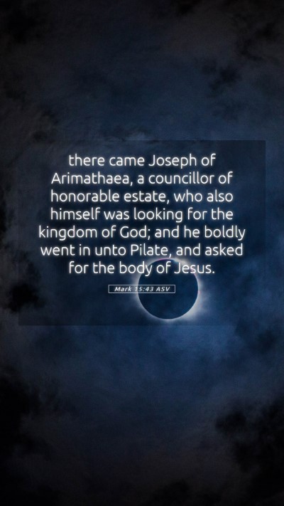 Picture 05 - Mark 15:43 ASV Mobile Phone Wallpaper - there came Joseph of Arimathaea, a councillor of - Mobile Bible Verse Wallpaper