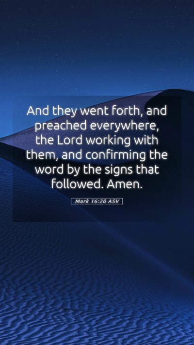 Picture 05 - Mark 16:20 ASV Mobile Phone Wallpaper - And they went forth, and preached everywhere, the - Mobile Bible Verse Wallpaper