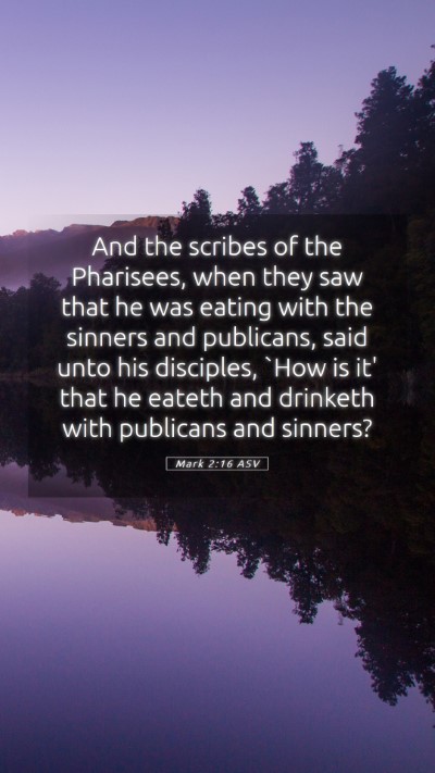 Picture 05 - Mark 2:16 ASV Mobile Phone Wallpaper - And the scribes of the Pharisees, when they saw - Mobile Bible Verse Wallpaper